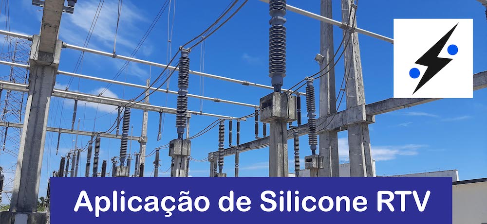 Confira neste post todos os detalhes de como o Silicone RTV é aplicado em reatores numa subestação de energia