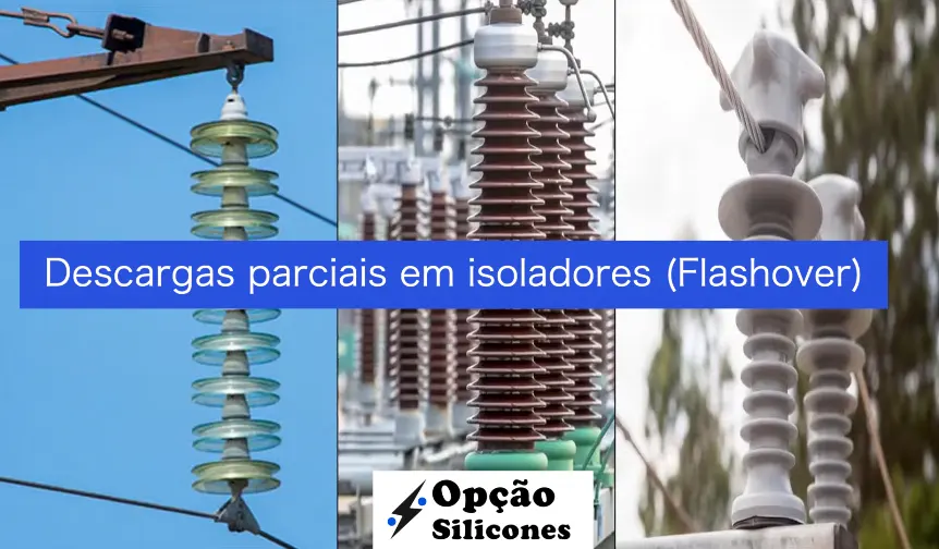 Flashover em isoladores (Como prevenir essas descargas parciais)